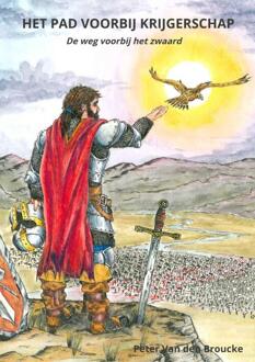 Het pad voorbij Krijgerschap -  Peter van den Broucke (ISBN: 9789465201665)
