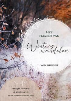 Het plezier van winters wandelen -  Wim Huijser (ISBN: 9789460972874)