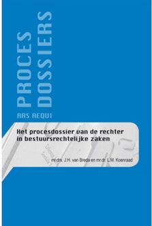 Het procesdossier van de rechter in bestuursrechtelijke zaken - Boek J.H. van Breda (9069169487)