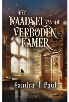 Het Raadsel Van De Verboden Kamer - Het Boek Met De Gevaarlijke Geheimen - Sandra J. Paul