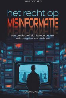 Het recht op misinformatie -  Bart Collard (ISBN: 9789493340145)