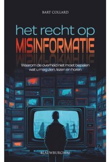 Het Recht Op Misinformatie - Bart Collard
