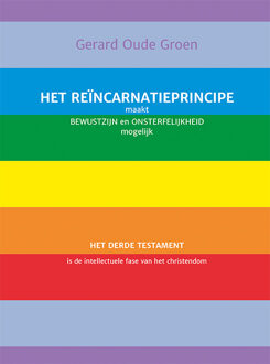 Het reïncarnatieprincipe maakt bewustzijn en onsterfelijkheid mogelijk -  Gerard Oude Groen (ISBN: 9789493299795)