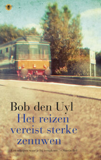 Het reizen vereist sterke zenuwen - eBook Bob den Uyl (9060059743)