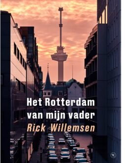 Het Rotterdam Van Mijn Vader - Rick Willemsen