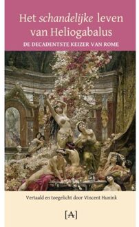Het Schandelijke Leven Van Heliogabalus