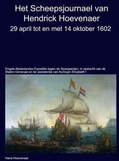 Het Scheepsjournaal van Hendrick Hoevenaar 29 april t/m/ 14 oktober 1602 -  Hans Hoevenaar (ISBN: 9789463679152)