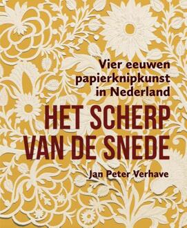 Het Scherp Van De Snede - Vier Eeuwen Papierknipkunst In Nederland - Jan Peter Verhave