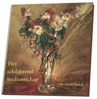 Het schilderend mediumschap van Jozef Rulof - Boek J. Rulof (9070554585)