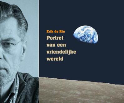 Het Schrijversportaal Portret Van Een Vriendelijke Wereld - Erik de Rie