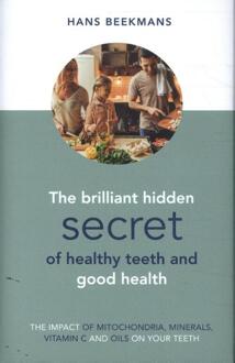 Het Schrijversportaal The Brilliant Hidden Secret Of Healthy Teeth And Goodhealth - Hans Beekmans
