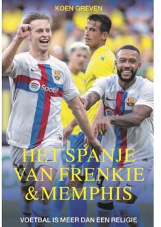 Het Spanje Van Frenkie En Memphis - Koen Greven