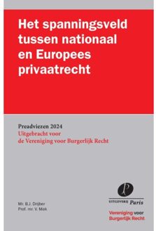 Het Spanningsveld Tussen Nationaal En Europees Privaatrecht - Preadviezen Vereniging Voor - B.J. Drijber