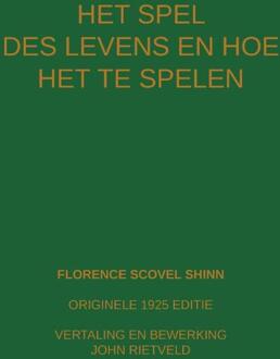 Het Spel Des Levens En Hoe Te Spelen -  Florence Scovel Shinn, John Rietveld (ISBN: 9789465117409)