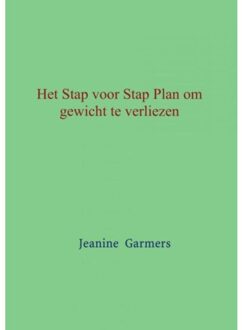 Het Stap voor Stap plan om gewicht te verliezen - Boek Jeanine Garmers (940213753X)