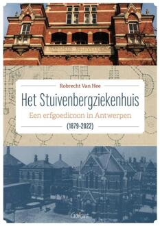 Het Stuivenbergziekenhuis (1879-2022) - Robrecht Van Hee