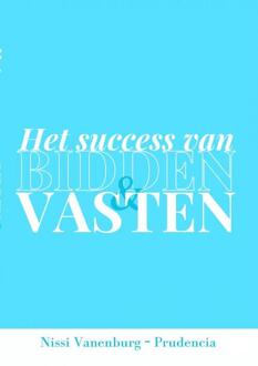 Het Succes Van Bidden En Vasten -  Nissi Vanenburg-Prudencia (ISBN: 9789464920383)