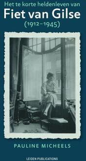 Het te korte heldenleven van Fiet van Gilse (1912-1945) -  Pauline Micheels (ISBN: 9789087284534)