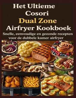 Het Ultieme Cosori Dual Zone Airfryer Kookboek -  Jana Aircook (ISBN: 9789403805467)