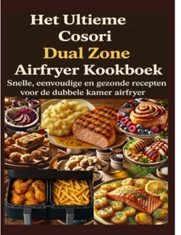 Het Ultieme Cosori Dual Zone Airfryer Kookboek - Jana Aircook