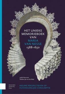 Het unieke memorieboek van Maria van Nesse (1588-1650) - Judith Noorman, Robbert Jan van der Maal - ebook