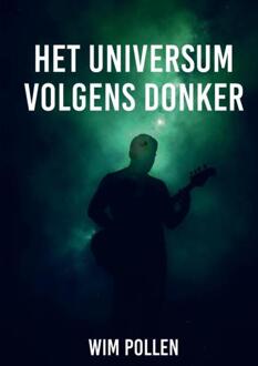 Het universum volgens Donker -  Wim Pollen (ISBN: 9789403813448)
