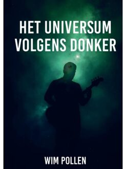 Het Universum Volgens Donker - Wim Pollen