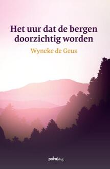 Het uur dat de bergen doorzichtig worden - Boek Wyneke de Geus (9491773445)