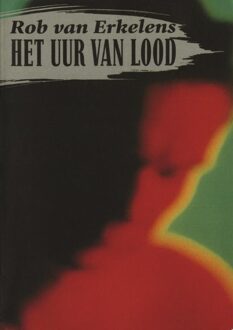 Het uur van lood - eBook Rob van Erkelens (9038896964)