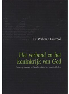 Het verbond en het koninkrijk van God - Boek Willem J. Ouweneel (9063536186)