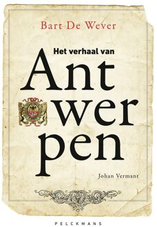 Het verhaal van Antwerpen - Bart De Wever, Johan Vermant - ebook