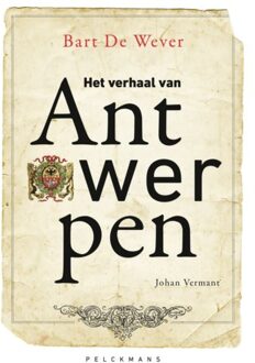 Het Verhaal Van Antwerpen - Bart De Wever