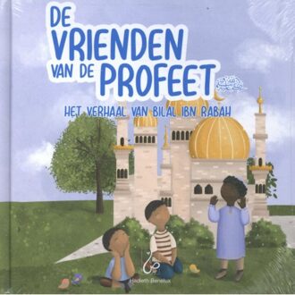 Het Verhaal Van Bilal Ibn Rabah - De Vrienden Van De Profeet