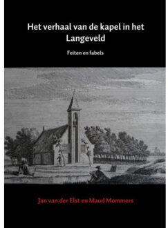Het verhaal van de kapel in het Langeveld - Boek Jan van der Elst (9463429352)