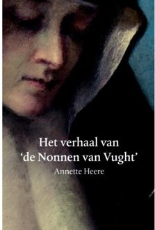 Het verhaal van de Nonnen van Vught - Boek Annette Heere (9090301879)