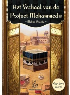Het Verhaal Van De Profeet Mohammed - Mekka Periode - Het Verhaal Van De Profeet Mohammed - Abdullah bin Mohammed