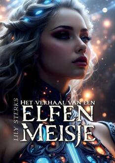 Het verhaal van een elfenmeisje -  Lily Sterks (ISBN: 9789465099804)