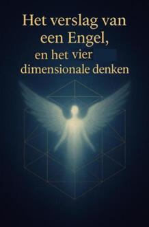 Het Verslag Van Een Engel, en het vier dimensionale denken - Joannes Wyckmans (ISBN: 9789465319643)