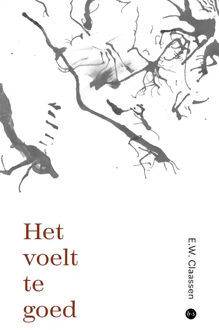 Het voelt te goed -  E. W. Claassen (ISBN: 9789464898965)