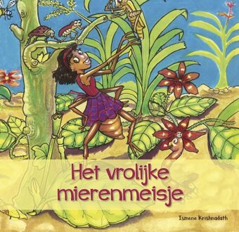 Het vrolijke mierenmeisje - Ismene Krishnadath - ebook