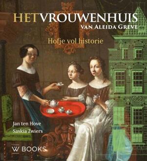 Het Vrouwenhuis van Aleida Greve -  Jan ten Hove, Saskia Zwiers (ISBN: 9789462585874)