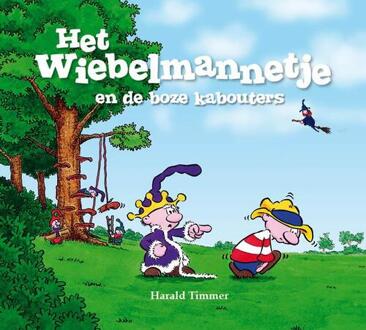 Het wiebelmannetje en de boze kabouters - Boek Harald Timmer (9491370111)