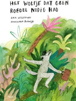 Het Wolfje Dat Geen Roedel Nodig Had - Gaia Willemars
