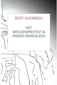 Het Wolvenprotest & Ander Dierenleed - Bert Overbeek