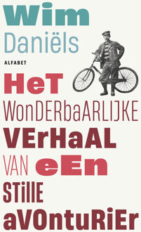 Het wonderbaarlijke verhaal van de stille avonturier -  Wim Daniëls (ISBN: 9789021341231)