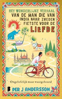 Het wonderlijke verhaal van de man die van India naar Zweden fietste voor de liefde -  Per J Andersson (ISBN: 9789049210007)