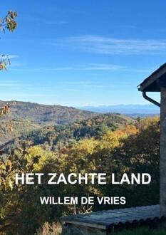 Het Zachte Land -  Willem de Vries (ISBN: 9789465317304)
