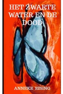 Het Zwarte Water En De Dood - Anneke Eising