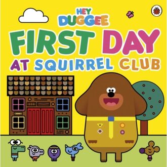 Hey Duggee: First Day At Squirrel Club - Hey Duggee - Hey Duggee