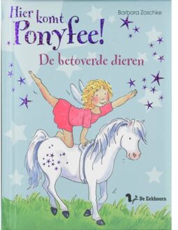 Hier Komt Ponyfee ! / De Betoverde Dieren / Druk 1